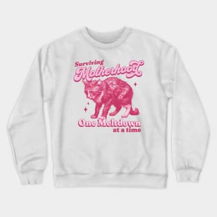 Surviving Motherhood one Meltdown at a Time - Mother's Day Crewneck Sweatshirt